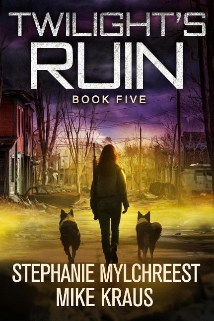 Twilight's Ruin: Book 5: (A Post-Apocalyptic Disaster Thriller)